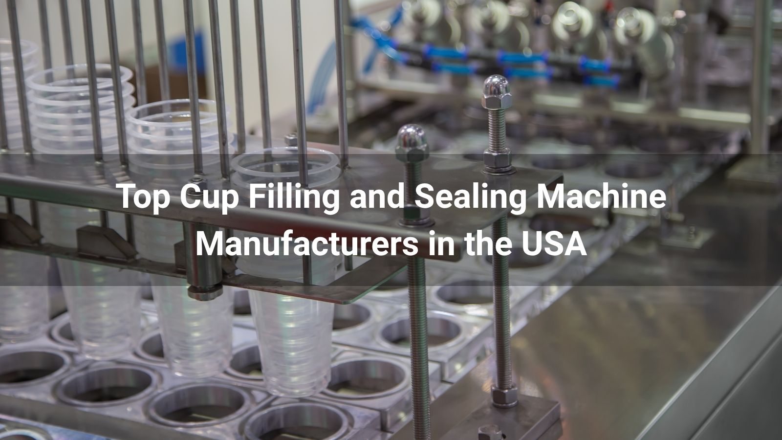 Top 10 Cup Filling and Sealing Machine Manufacturers in the USA 2026